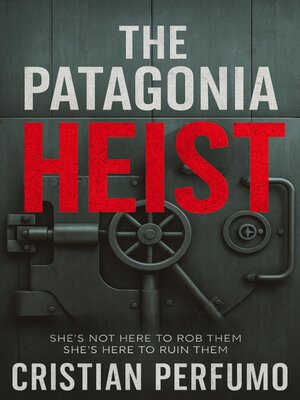 cover image of The Patagonia heist